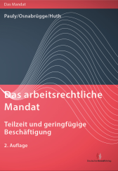 Abbildung: Das arbeitsrechtliche Mandat: Teilzeit und geringfügige Beschäftigung Abbildung: Das arbeitsrechtliche Mandat: Teilzeit und geringfügige Beschäftigung