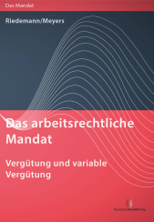 Abbildung: Das arbeitsrechtliche Mandat: Vergütung und variable Vergütung Abbildung: Das arbeitsrechtliche Mandat: Vergütung und variable Vergütung