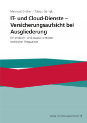 Abbildung: IT- und Cloud-Dienste - Versicherungsaufsicht bei Ausgliederung Abbildung: IT- und Cloud-Dienste - Versicherungsaufsicht bei Ausgliederung